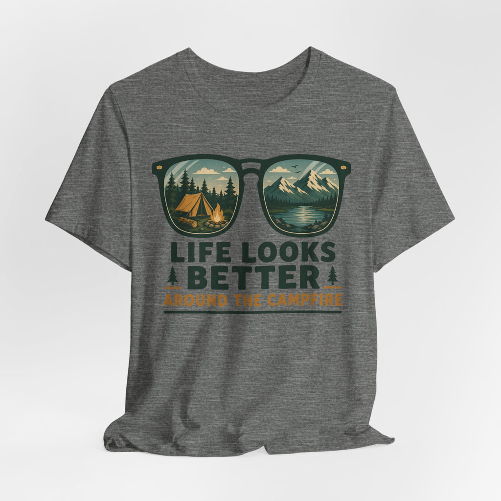 Life Looks Better Around The Campfire