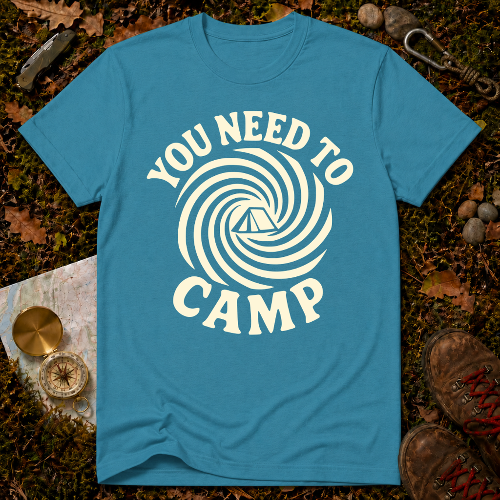 You Need To Camp T-Shirt