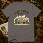 Home Is Where You Park It T-Shirt