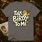 Talk Birdy To Me T-Shirt