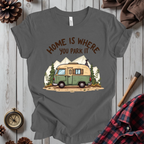 Home Is Where You Park It T-Shirt