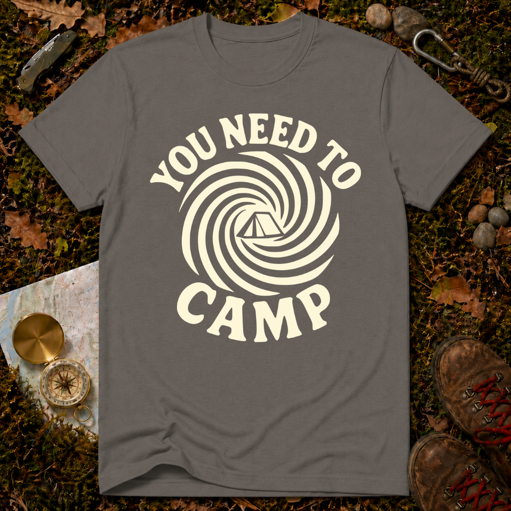 You Need To Camp T-Shirt