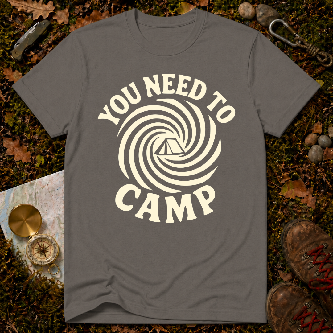 You Need To Camp T-Shirt