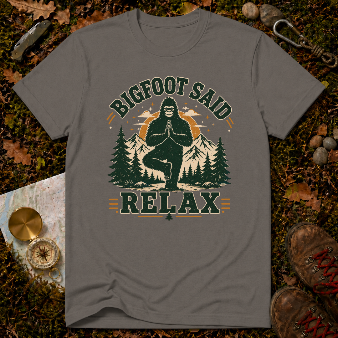 Bigfoot Said Relax T-Shirt
