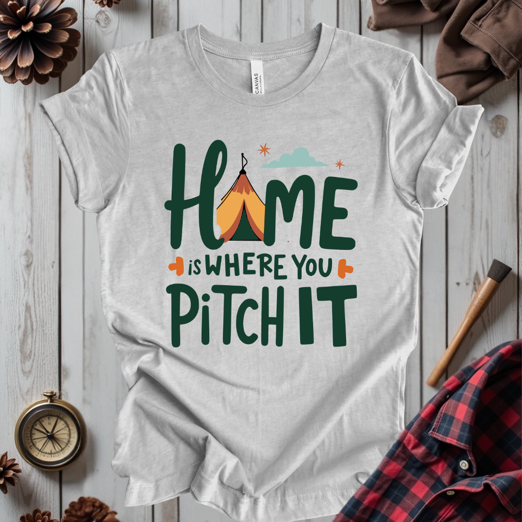 Home Is Where You Pitch It T-Shirt