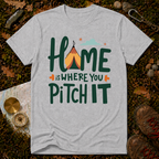 Home Is Where You Pitch It T-Shirt