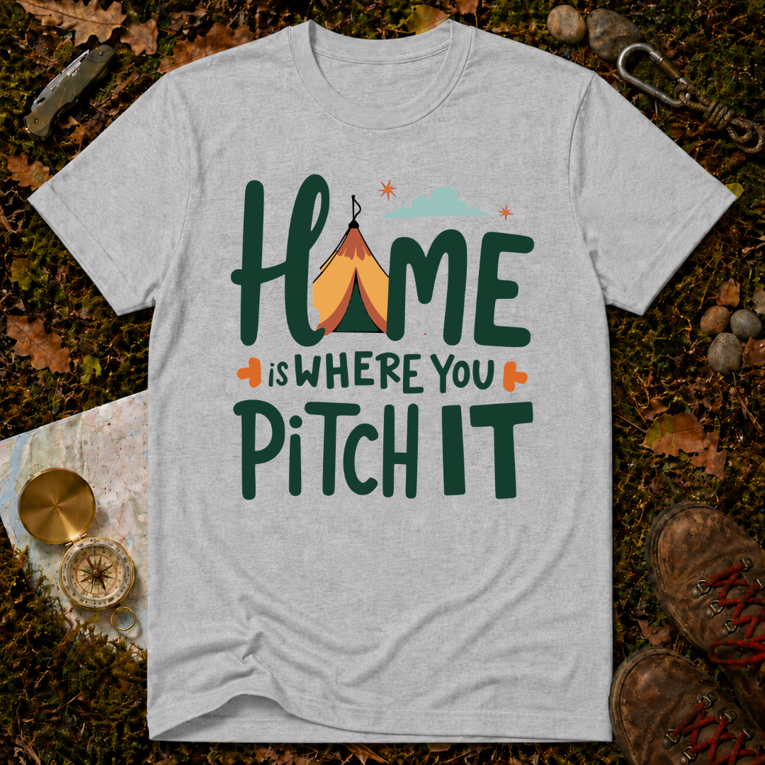 Home Is Where You Pitch It T-Shirt