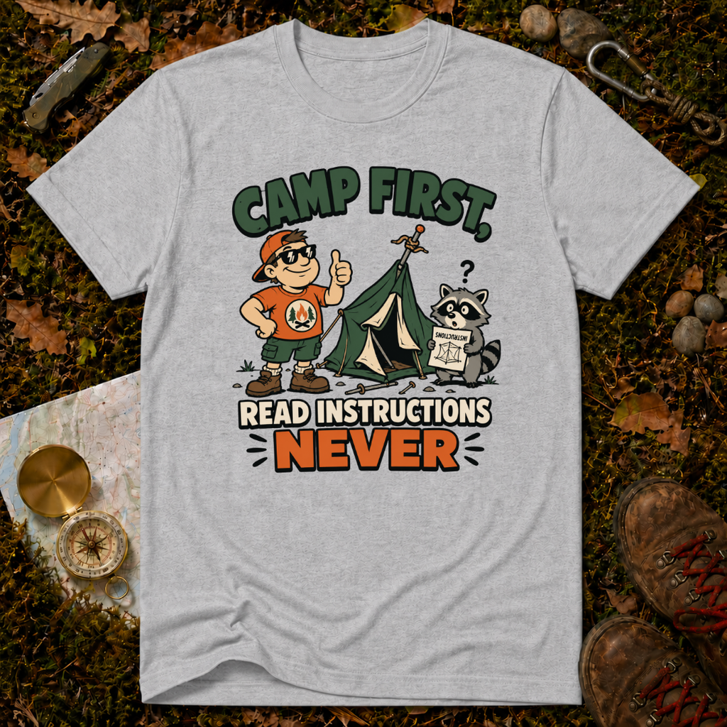 Camp First, Read Instructions Never T-Shirt
