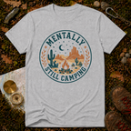 Mentally Still Camping T‑Shirt