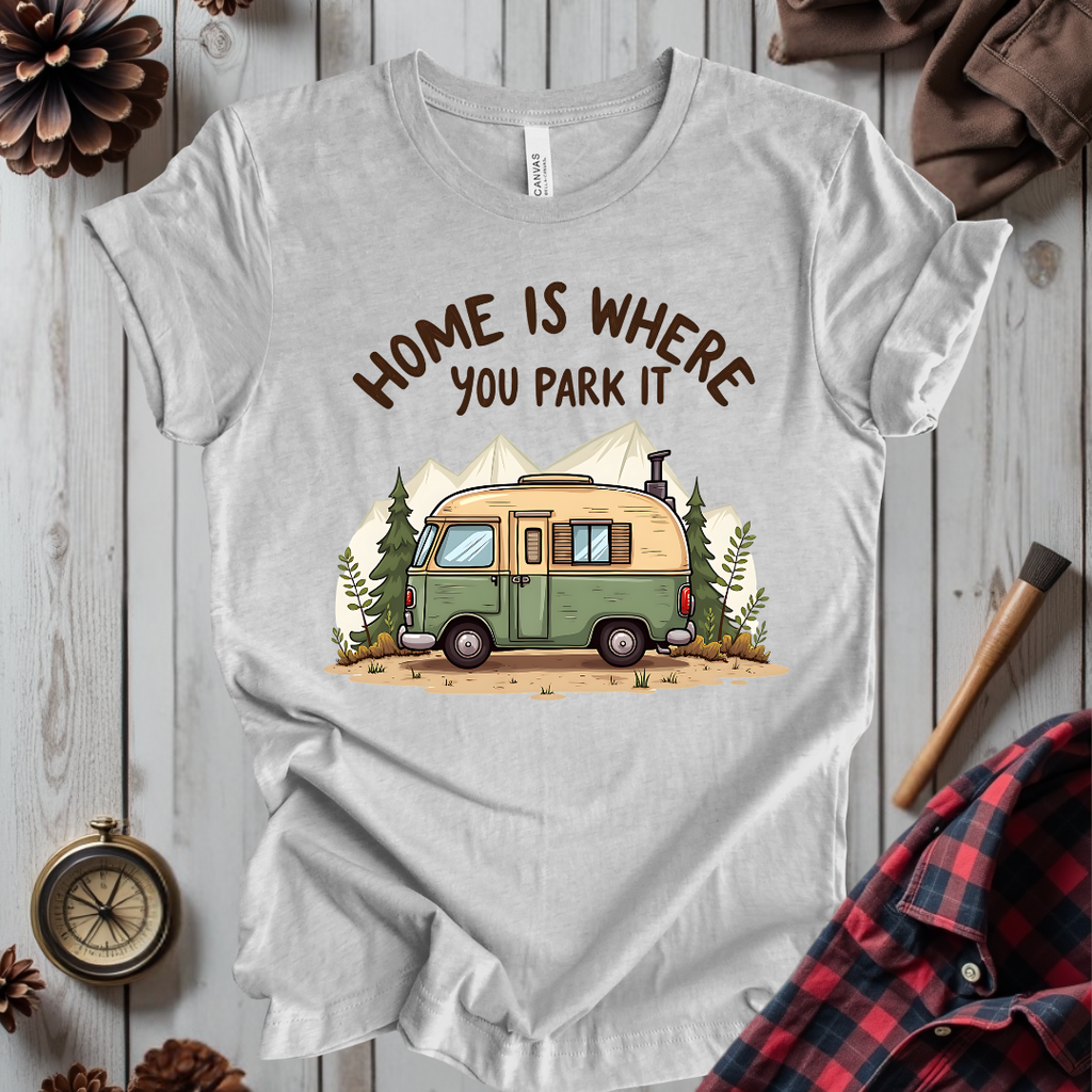 Home Is Where You Park It T-Shirt
