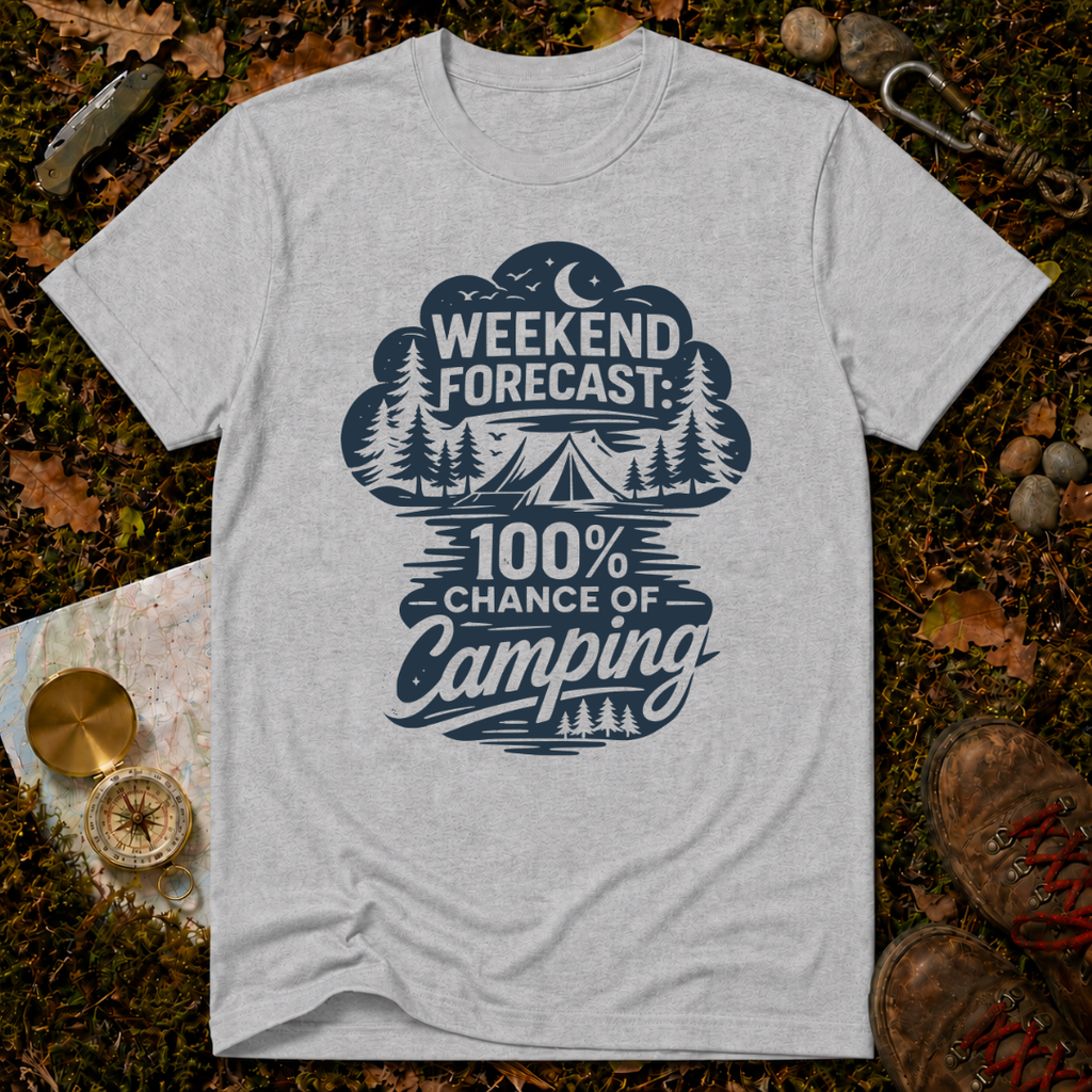 Weekend Forecast: 100% Chance of Camping T-Shirt