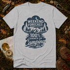 Weekend Forecast: 100% Chance of Camping T-Shirt