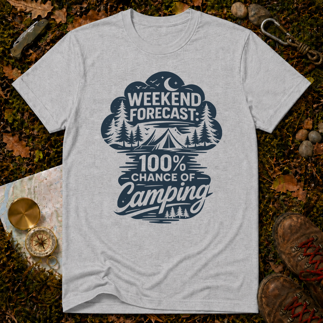 Weekend Forecast: 100% Chance of Camping T-Shirt