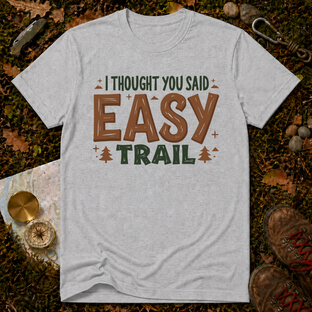 I Thought You Said Easy Trail T-Shirt