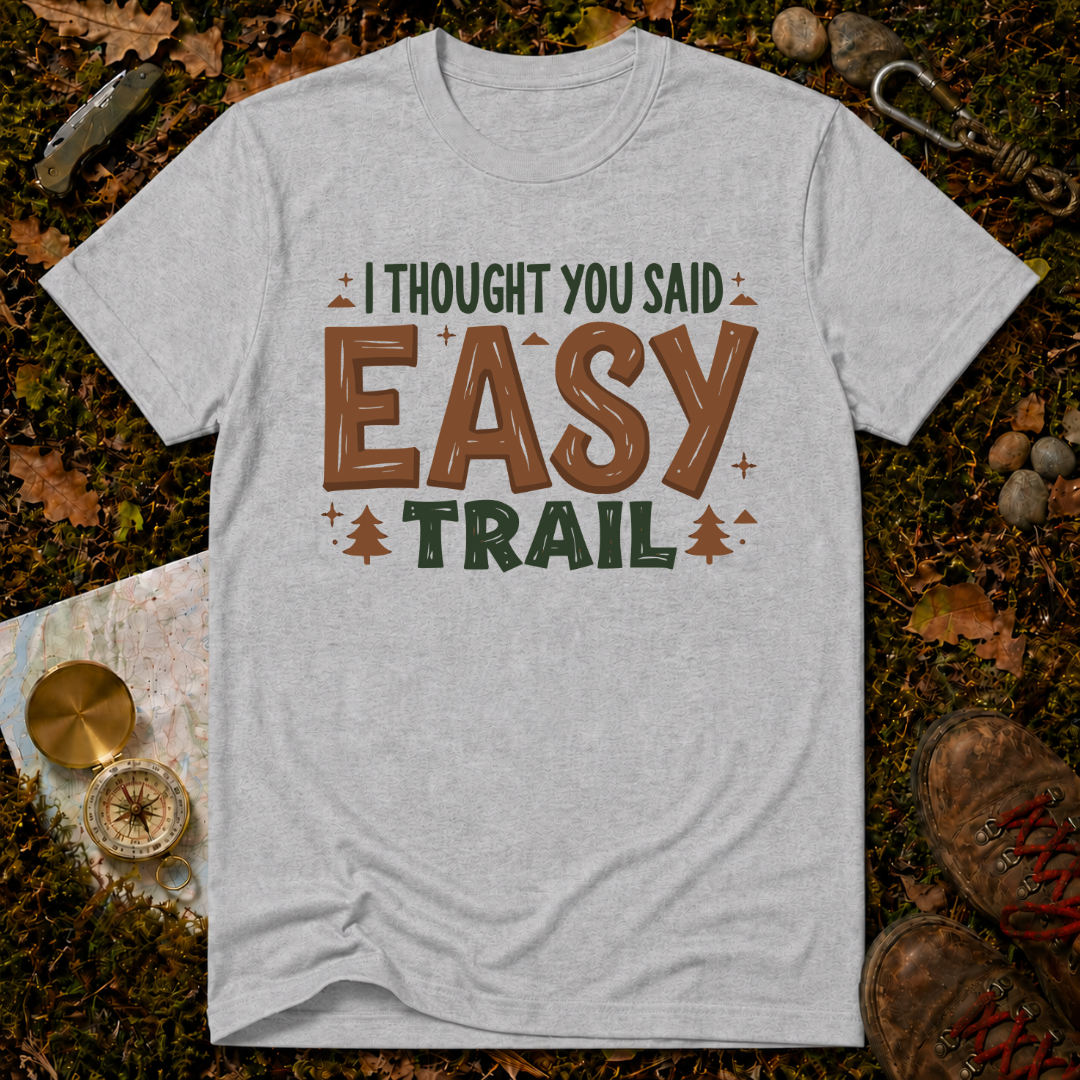 I Thought You Said Easy Trail T-Shirt