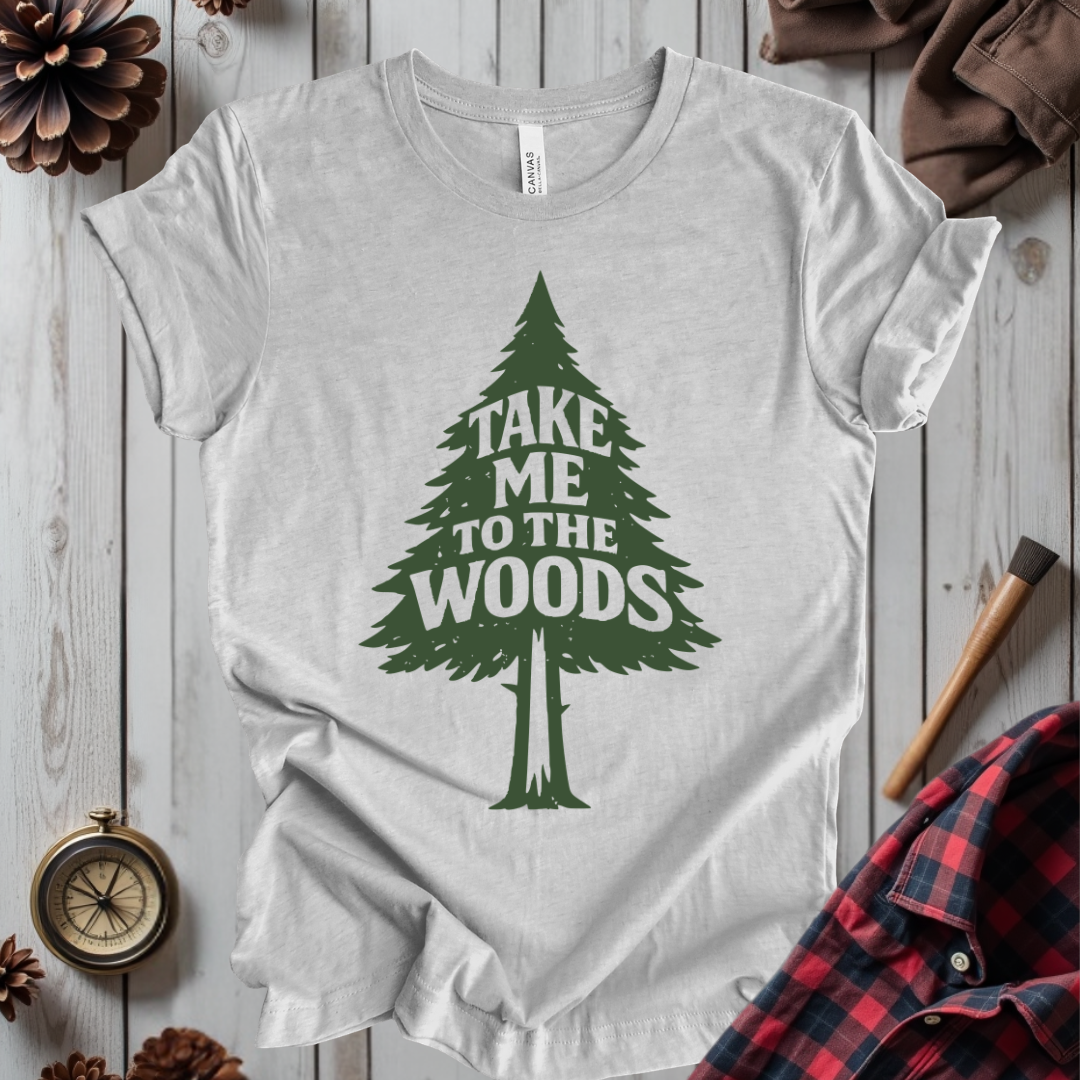 Take Me to the Woods T-Shirt