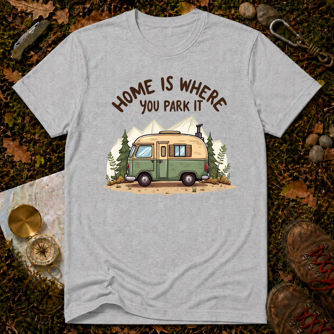 Home Is Where You Park It T-Shirt
