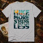Hike More Stress Less T-Shirt