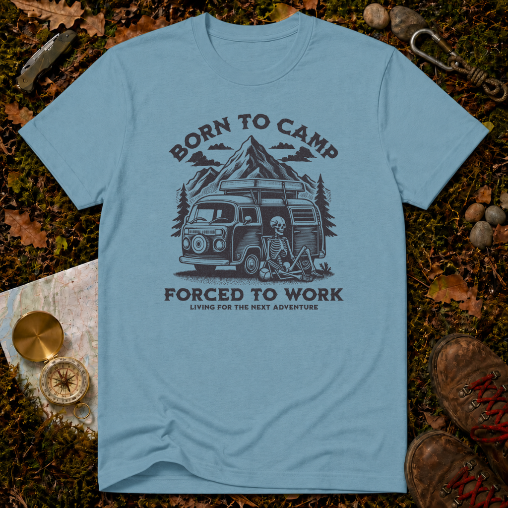 Born To Camp Forced To Work T-Shirt