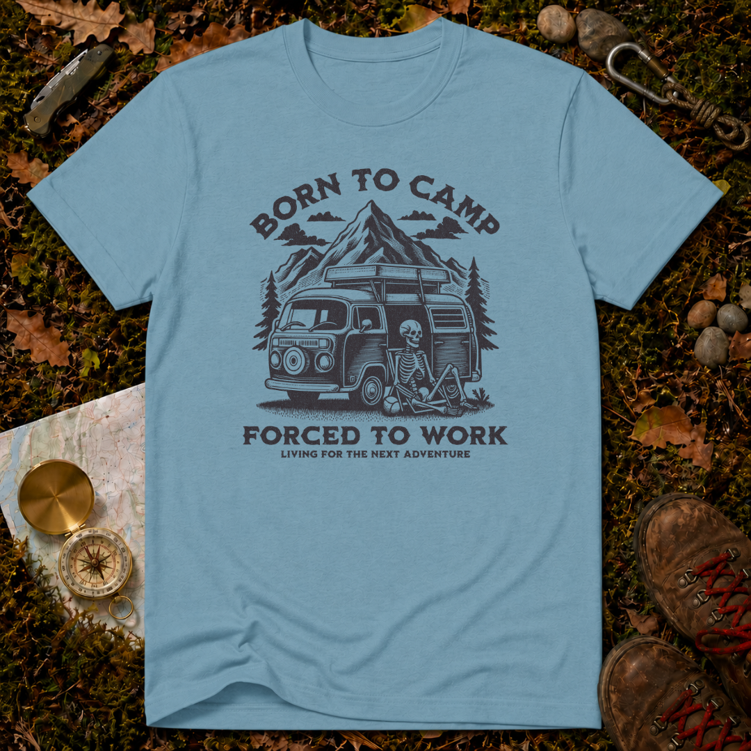 Born To Camp Forced To Work T-Shirt