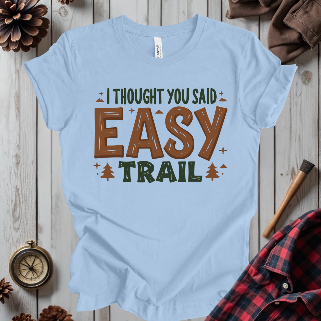 I Thought You Said Easy Trail T-Shirt