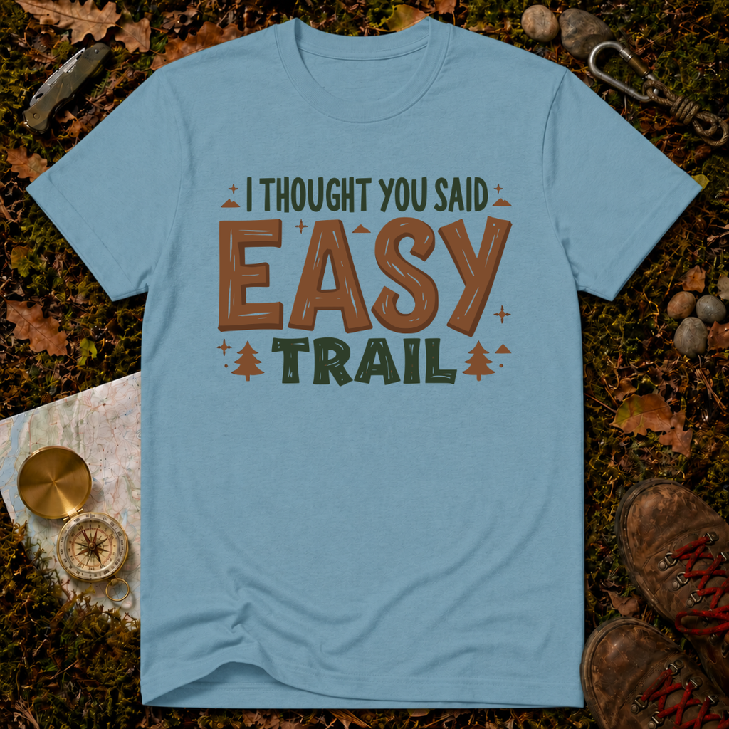 I Thought You Said Easy Trail T-Shirt