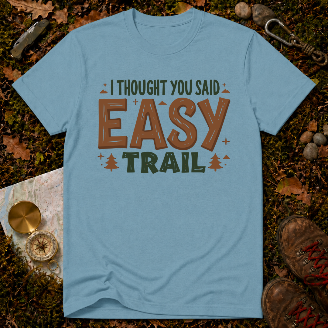 I Thought You Said Easy Trail T-Shirt