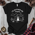 I'd Rather Be Camping T-Shirt