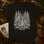 Into The Pines We Go T-Shirt