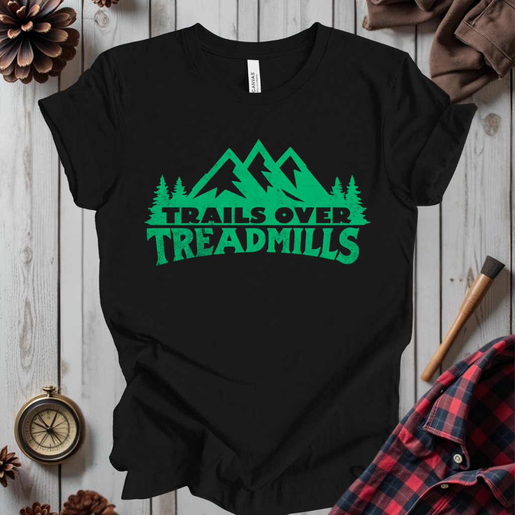 Trails Over Treadmills T-Shirt