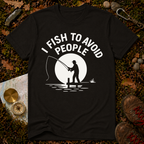 I Fish to Avoid People T-Shirt