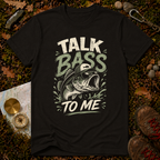 Talk Bass To Me T-Shirt