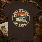 Home is Where You Park It T-Shirt