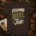 Fishing Is My Reel Job T-Shirt