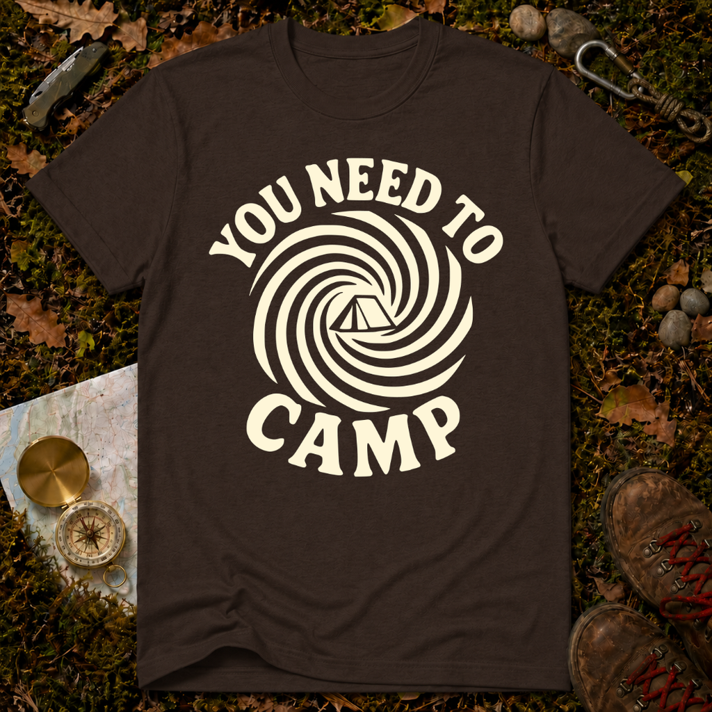 You Need To Camp T-Shirt