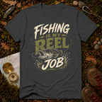 Fishing Is My Reel Job T-Shirt