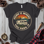 Home is Where You Park It T-Shirt