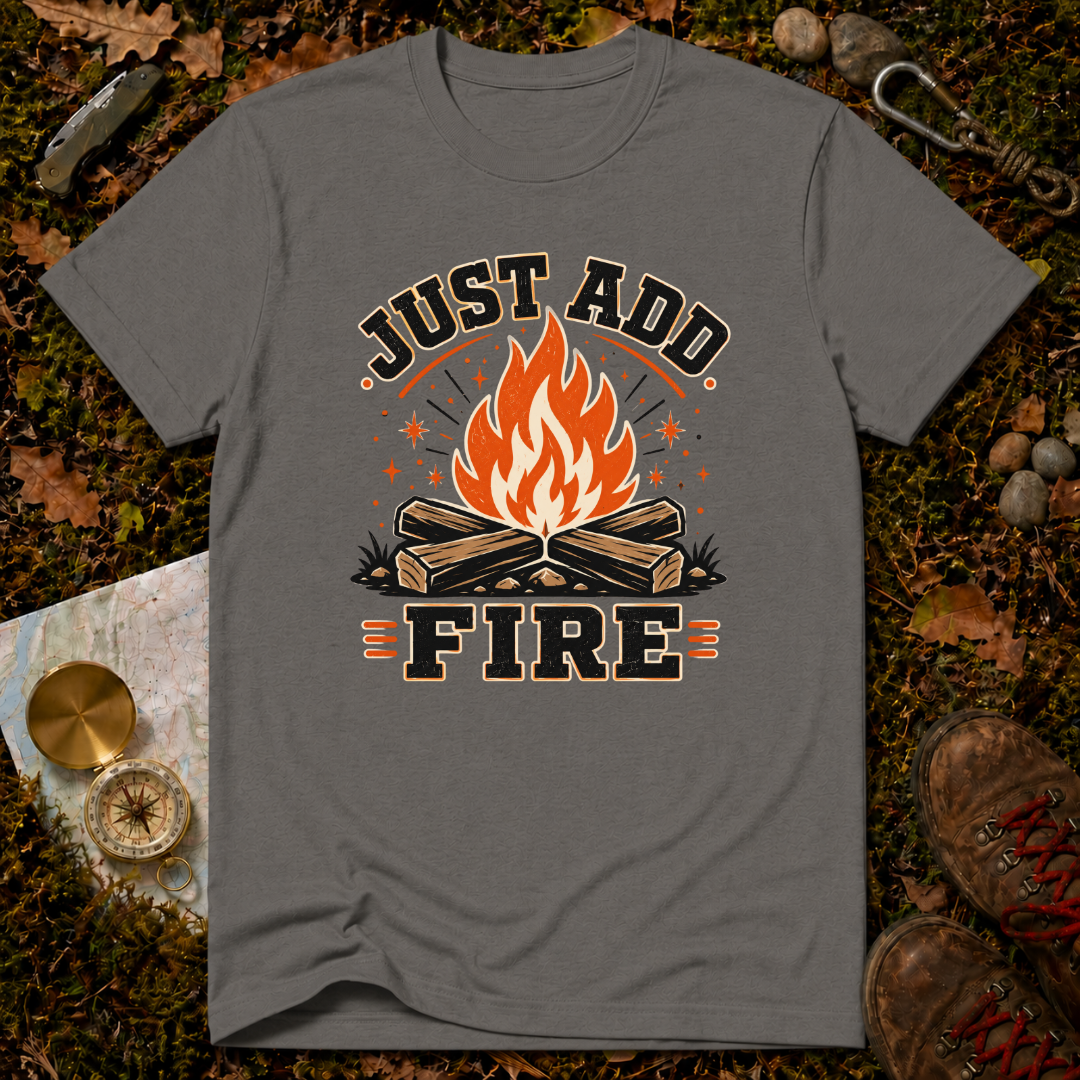 Just Add Fire T-Shirt