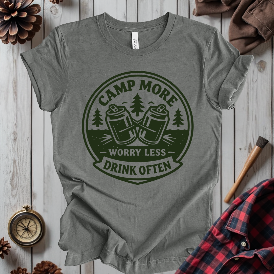 Camp More, Worry Less, Drink Often