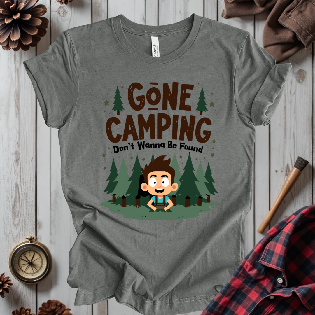 Gone Camping Don't Wanna Be Found T-Shirt