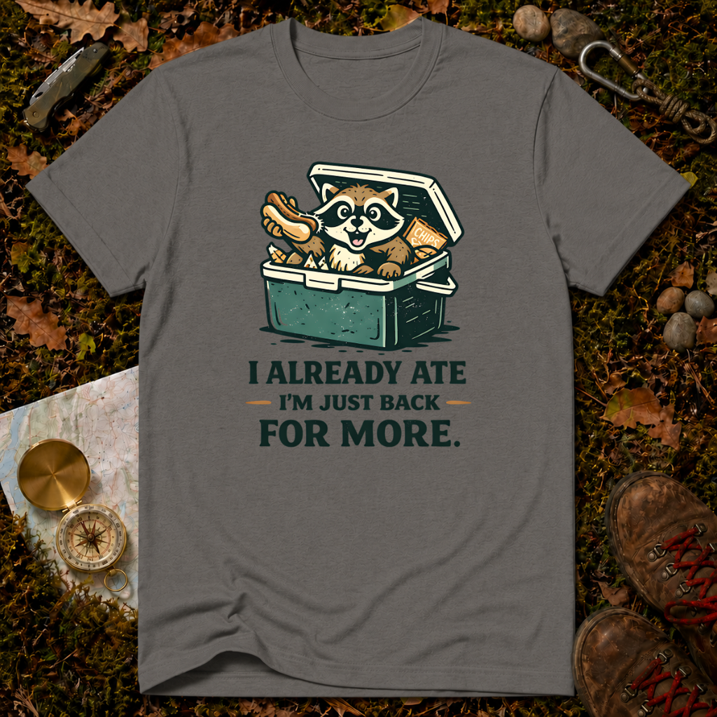 I Already Ate I'm Just Back For More T-Shirt
