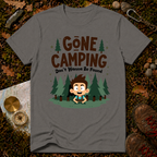 Gone Camping Don't Wanna Be Found T-Shirt
