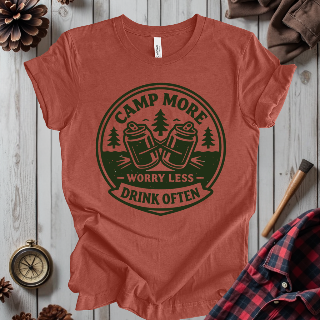 Camp More, Worry Less, Drink Often