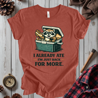 I Already Ate I'm Just Back For More T-Shirt