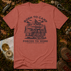 Born To Camp Forced To Work T-Shirt