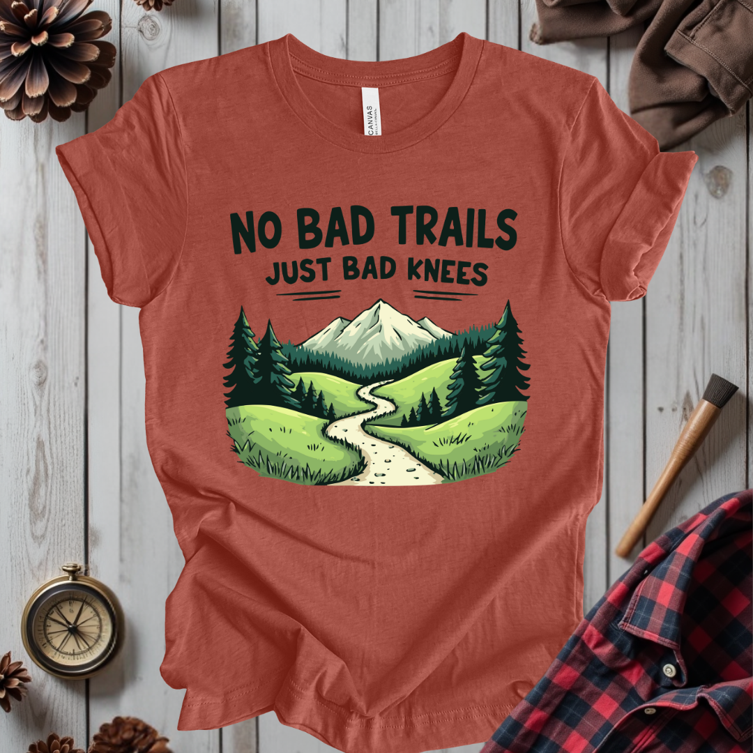 No Bad Trails Just Bad Knees T-Shirt