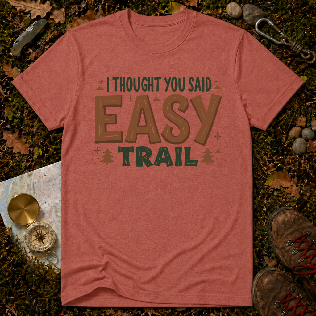 I Thought You Said Easy Trail T-Shirt
