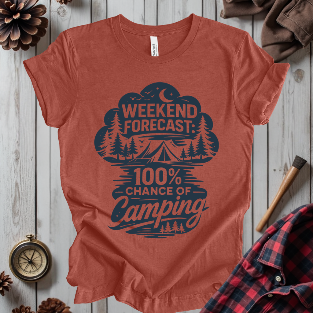 Weekend Forecast: 100% Chance of Camping T-Shirt