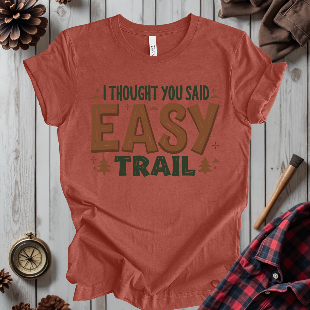I Thought You Said Easy Trail T-Shirt