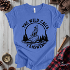 The Wild Calls I Answer T-Shirt